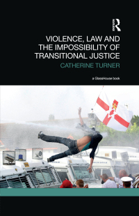 Cover image: Violence, Law and the Impossibility of Transitional Justice 1st edition 9781138481879