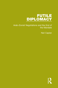 Cover image: Futile Diplomacy, Volume 2 1st edition 9781138907522