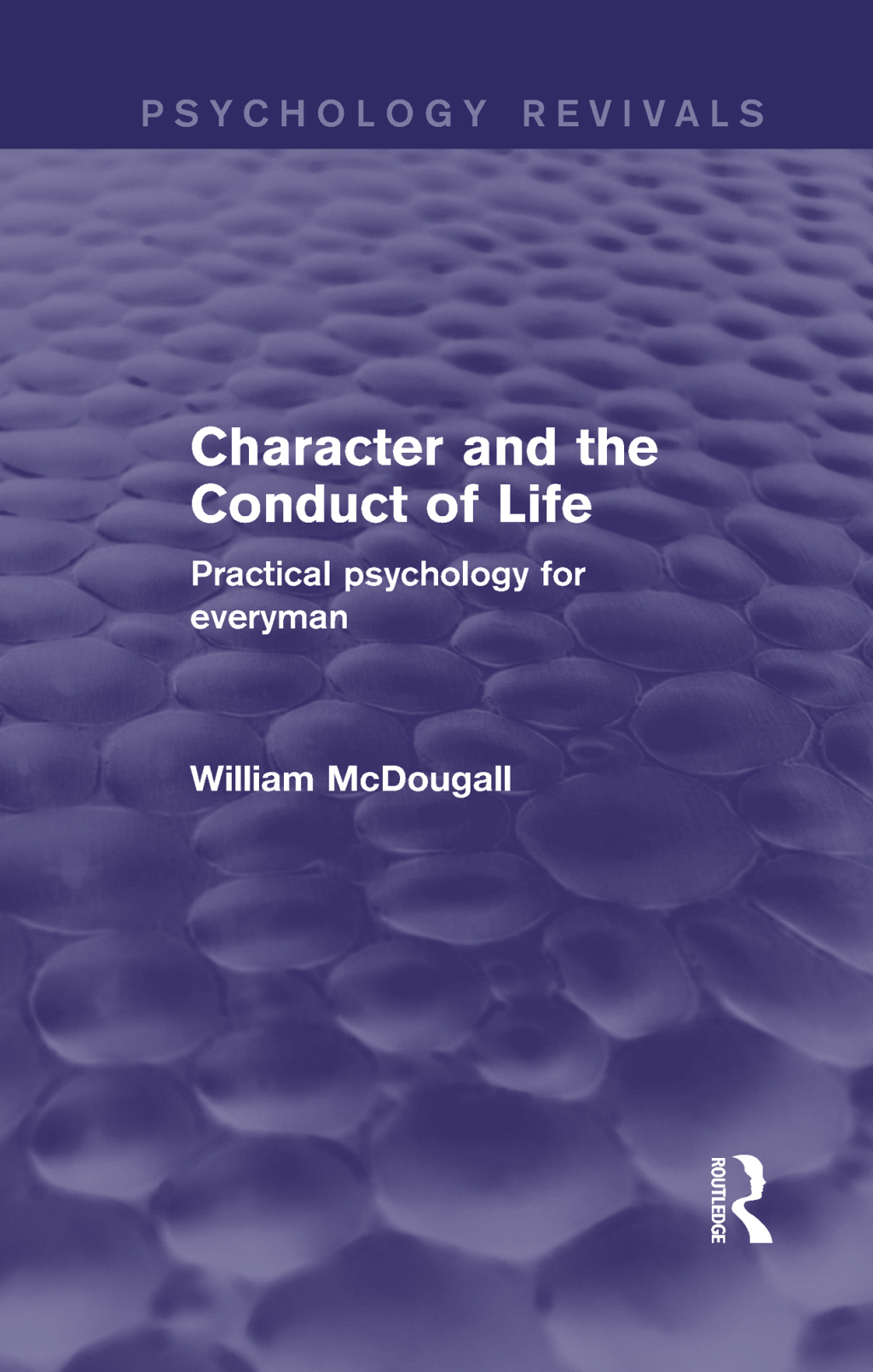 Character and the Conduct of Life Practical Psychology for Everyman 1st Edition