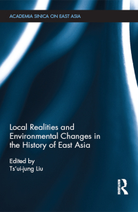 Imagen de portada: Local Realities and Environmental Changes in the History of East Asia 1st edition 9781138482548