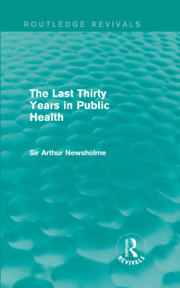 Cover image: The Last Thirty Years in Public Health (Routledge Revivals) 1st edition 9781138905344