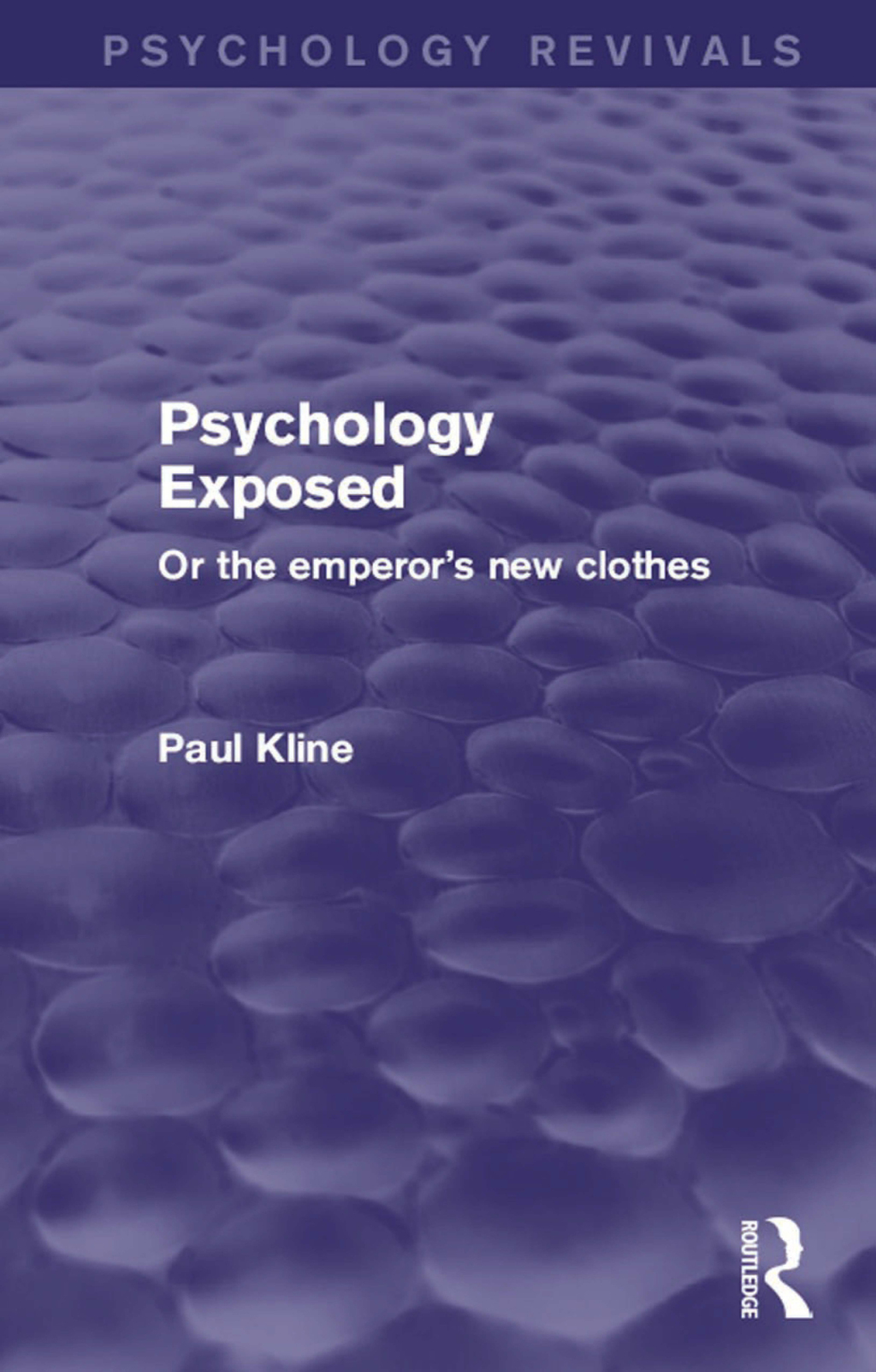 Psychology Exposed (Psychology Revivals) Or the Emperor’s New Clothes 1st Edition