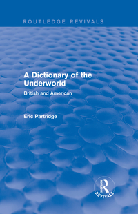 表紙画像: A Dictionary of the Underworld 1st edition 9781138904460