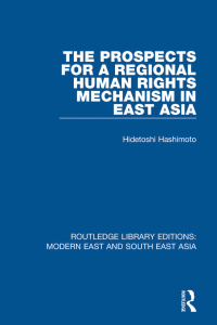 Titelbild: The Prospects for a Regional Human Rights Mechanism in East Asia (RLE Modern East and South East Asia) 1st edition 9781138901469