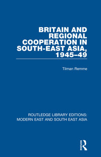 Imagen de portada: Britain and Regional Cooperation in South-East Asia, 1945-49 1st edition 9781138901261