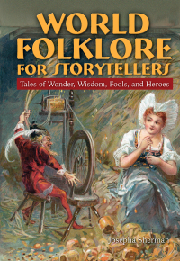 Omslagafbeelding: World Folklore for Storytellers: Tales of Wonder, Wisdom, Fools, and Heroes 1st edition 9780765681744