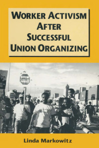 Imagen de portada: Worker Activism After Successful Union Organizing 1st edition 9780765604934