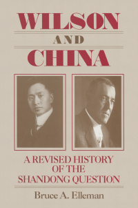 Cover image: Wilson and China: A Revised History of the Shandong Question 1st edition 9780765610515