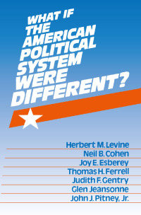 Cover image: What If the American Political System Were Different? 1st edition 9781563240102