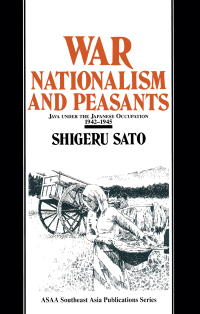 Cover image: War, Nationalism and Peasants: Java Under the Japanese Occupation, 1942-45 1st edition 9781563245459