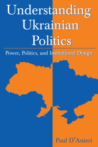 صورة الغلاف: Understanding Ukrainian Politics: Power, Politics, and Institutional Design 1st edition 9780765618115