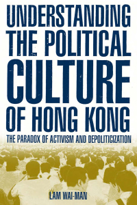 Imagen de portada: Understanding the Political Culture of Hong Kong: The Paradox of Activism and Depoliticization 1st edition 9780765613134