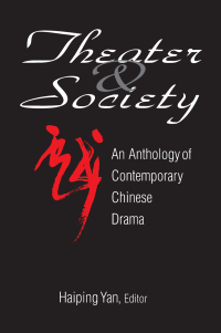 Cover image: Theatre and Society: Anthology of Contemporary Chinese Drama 1st edition 9780765603081