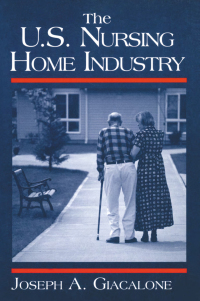 Cover image: The US Nursing Home Industry 1st edition 9780765605740