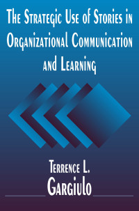 Cover image: The Strategic Use of Stories in Organizational Communication and Learning 1st edition 9780765614124