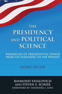 Imagen de portada: The Presidency and Political Science: Paradigms of Presidential Power from the Founding to the Present: 2014 2nd edition 9780765642288