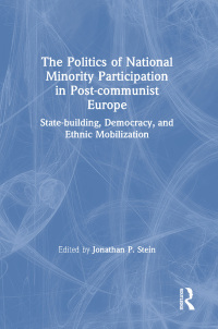 Cover image: The Politics of National Minority Participation in Post-communist Societies: State-building, Democracy and Ethnic Mobilization 1st edition 9780765605283
