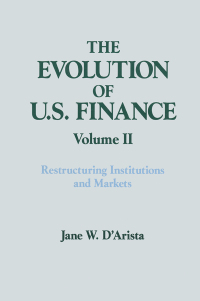 صورة الغلاف: The Evolution of US Finance: v. 2: Restructuring Institutions and Markets 1st edition 9781563242335