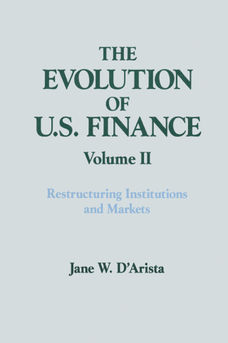 Cover image: The Evolution of US Finance: v. 2: Restructuring Institutions and Markets 1st edition 9781563242335