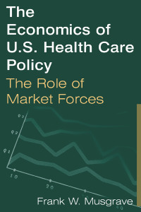 Imagen de portada: The Economics of U.S. Health Care Policy: The Role of Market Forces 1st edition 9780765612557