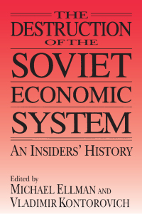 Cover image: The Destruction of the Soviet Economic System: An Insider's History 1st edition 9780765602640