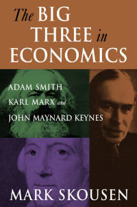 Cover image: The Big Three in Economics: Adam Smith, Karl Marx, and John Maynard Keynes 1st edition 9780765616944
