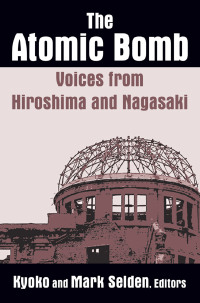 Cover image: The Atomic Bomb: Voices from Hiroshima and Nagasaki 1st edition 9780873325561