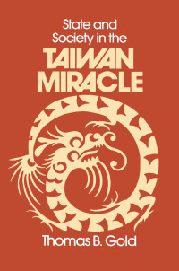 Cover image: State and Society in the Taiwan Miracle 1st edition 9780873323994