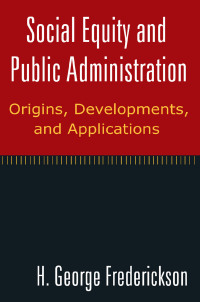 Omslagafbeelding: Social Equity and Public Administration: Origins, Developments, and Applications 1st edition 9780765624727