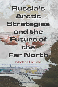 Cover image: Russia's Arctic Strategies and the Future of the Far North 1st edition 9780765635006