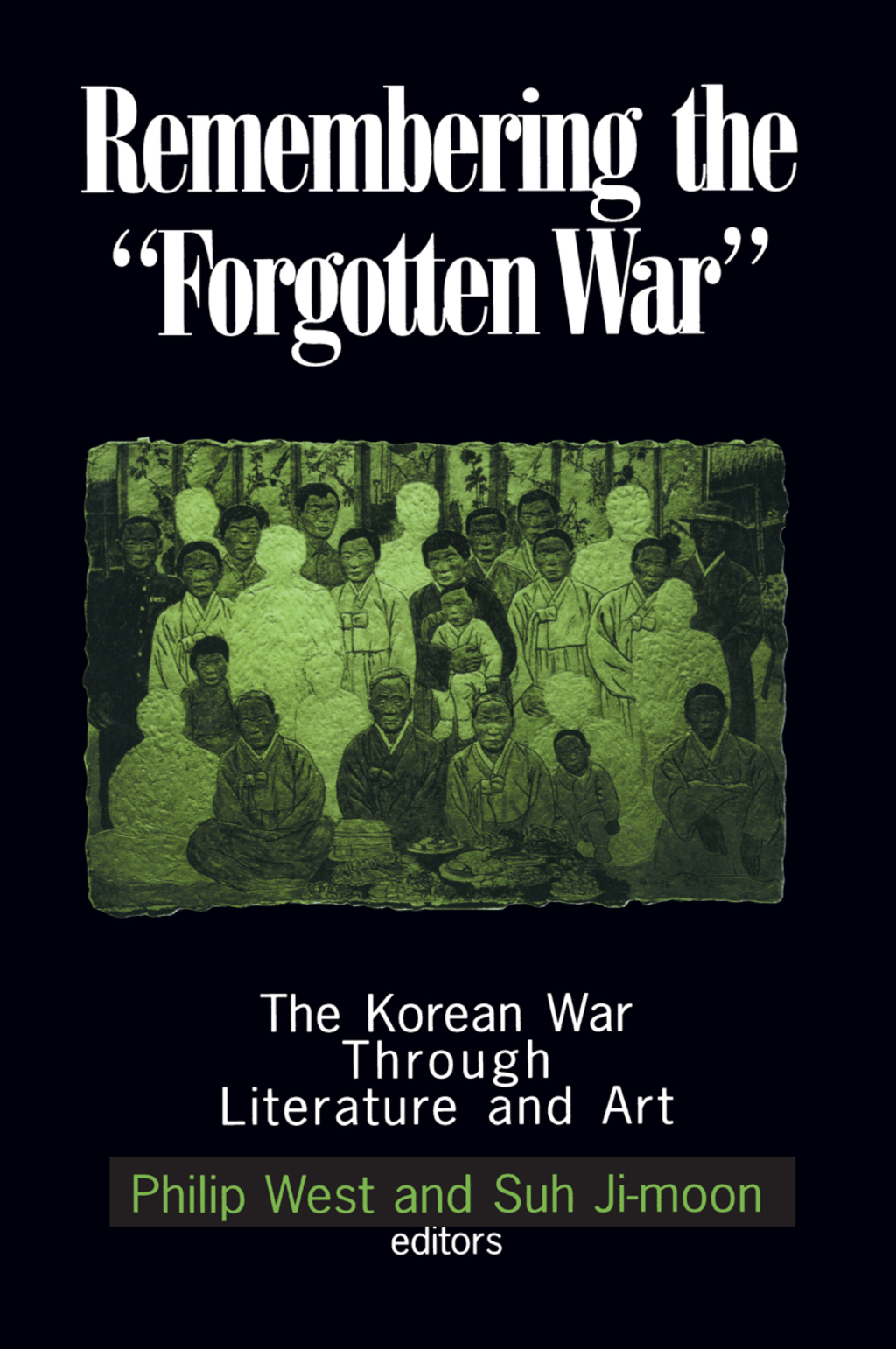Remembering the Forgotten War The Korean War Through Literature and Art 1st Edition
