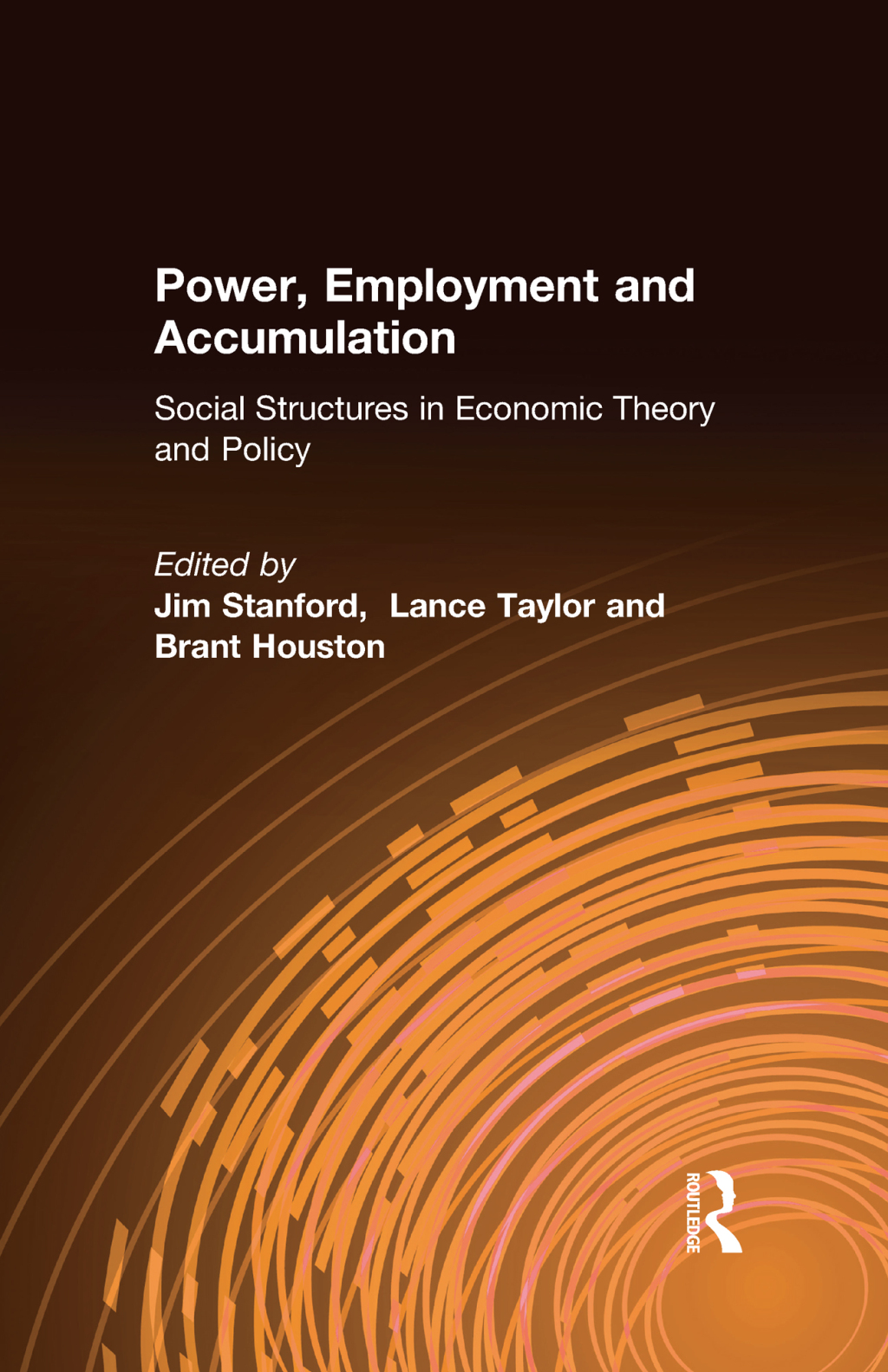 Power, Employment and Accumulation Social Structures in Economic Theory and Policy 1st Edition