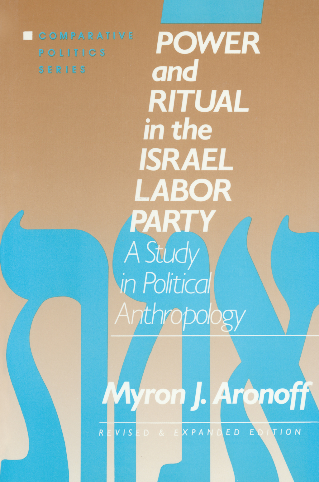 Power and Ritual in the Israel Labor Party: A Study in Political Anthropology A Study in Political Anthropology 2nd Edition