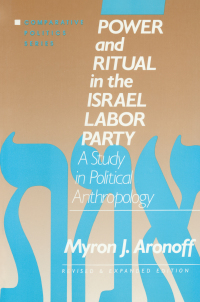 Cover image: Power and Ritual in the Israel Labor Party: A Study in Political Anthropology 2nd edition 9781563241062