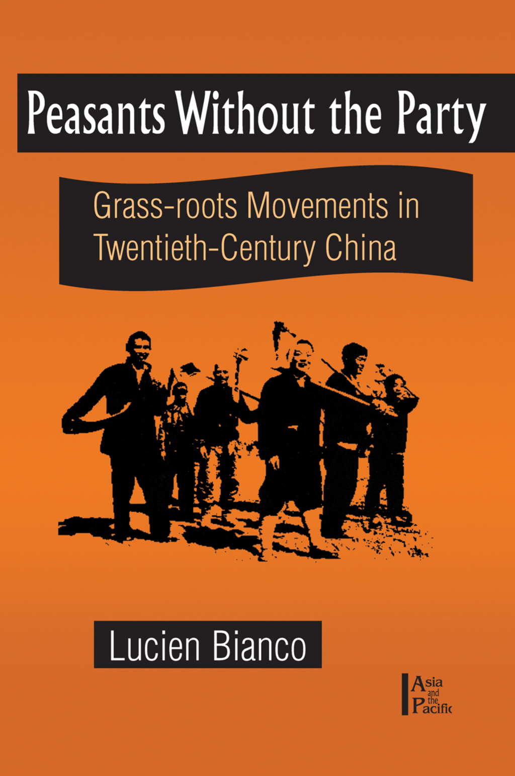 Peasants without the Party Grassroots Movements in Twentieth Century China 1st Edition