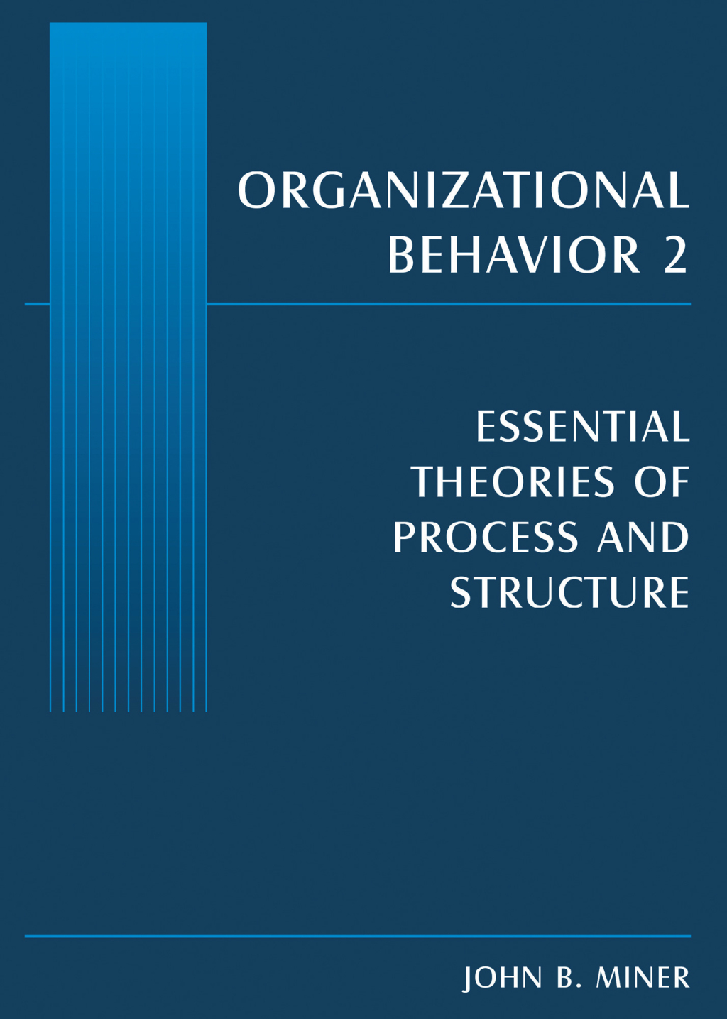 Organizational Behavior 2 Essential Theories of Process and Structure 1st Edition