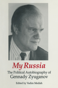 Imagen de portada: My Russia: The Political Autobiography of Gennady Zyuganov 1st edition 9781563249952