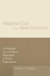 表紙画像: Marginal Cost in the New Economy: A Proposal for a Uniform Approach to Policy Evaluations 1st edition 9780765608499