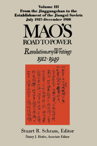 Cover image: Mao's Road to Power: Revolutionary Writings, 1912-49: v. 3: From the Jinggangshan to the Establishment of the Jiangxi Soviets, July 1927-December 1930 1st edition 9781563244391