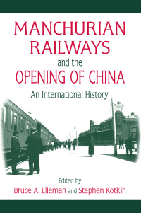 Omslagafbeelding: Manchurian Railways and the Opening of China: An International History 1st edition 9780765625151