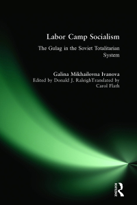 صورة الغلاف: Labor Camp Socialism: The Gulag in the Soviet Totalitarian System 1st edition 9780765604279