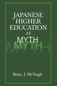 Titelbild: Japanese Higher Education as Myth 1st edition 9780765609250