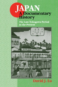 Imagen de portada: Japan: A Documentary History: Vol 2: The Late Tokugawa Period to the Present 1st edition 9781138140813