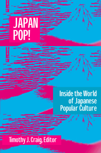 Cover image: Japan Pop: Inside the World of Japanese Popular Culture 1st edition 9780765605610
