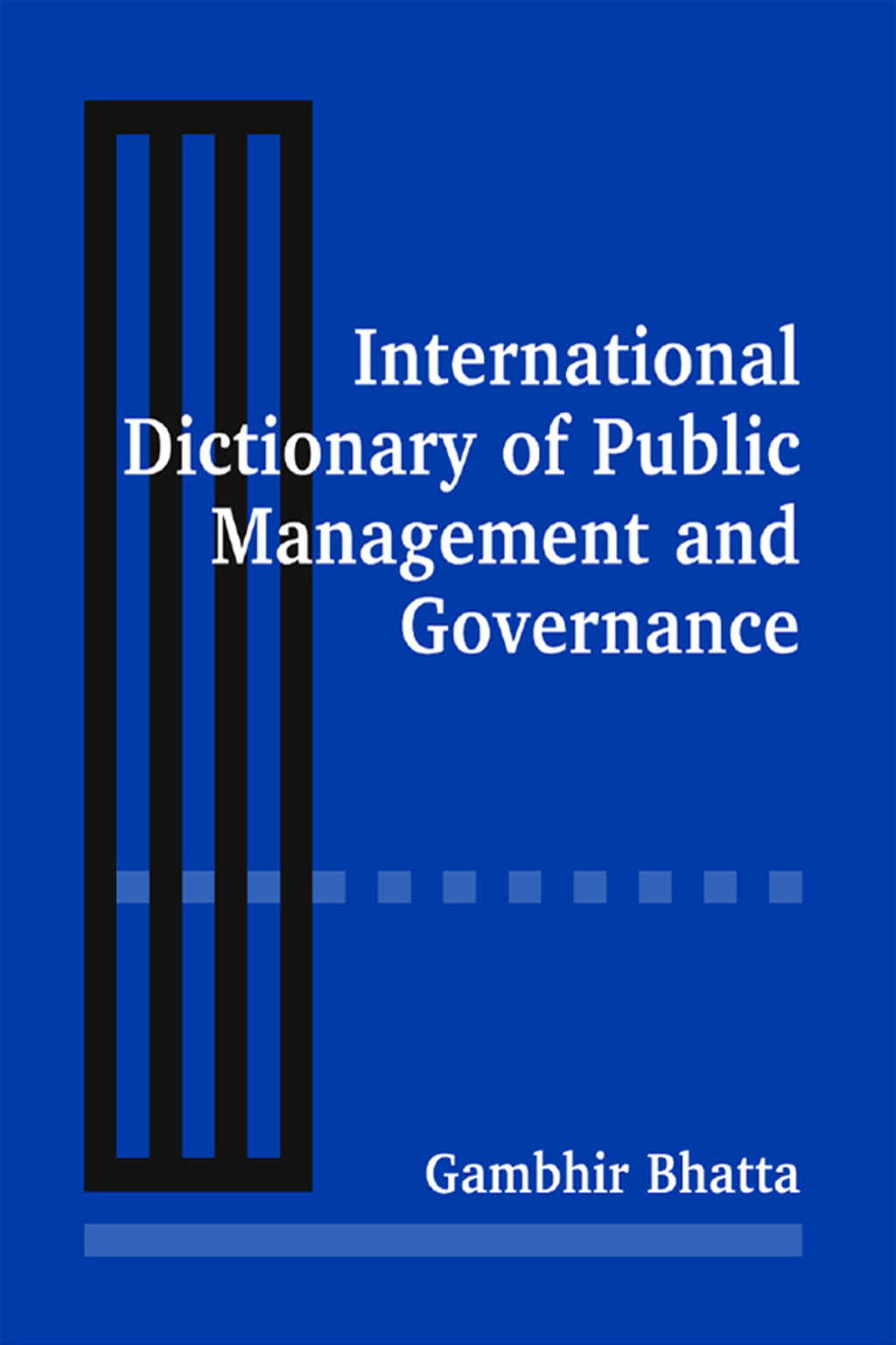 International Dictionary of Public Management and Governance 1st Edition