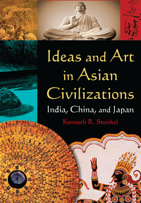 Cover image: Ideas and Art in Asian Civilizations 1st edition 9780765625403