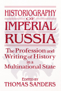 Omslagafbeelding: Historiography of Imperial Russia: The Profession and Writing of History in a Multinational State 1st edition 9781563246845
