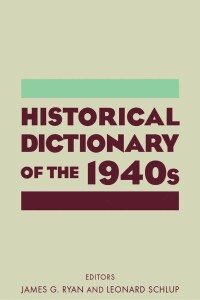 Imagen de portada: Historical Dictionary of the 1940s 1st edition 9780765604408