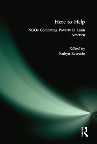 Cover image: Here to Help: NGOs Combating Poverty in Latin America 1st edition 9780765611079