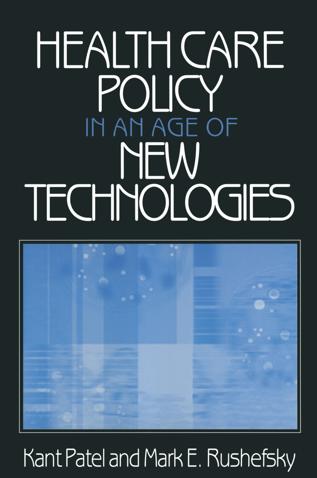 Health Care Policy in an Age of New Technologies 1st Edition